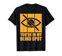 Avertissement de cécité avec déficience visuelle You're In My Blind Spot T-Shirt