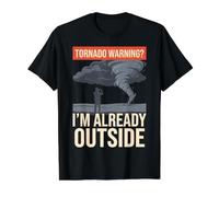 Avertissement de tornade : Je suis déjà Dehors | Storm Chaser Funny T-Shirt Graphique avec Valeur, Homme, Noir, L