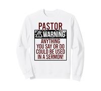 Avertissement des Pastors ! Tout CE Que Vous Dites Pourrait ÊTRE dans Un Sermon! Meme Sweatshirt