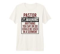 Avertissement des Pastors ! Tout CE Que Vous Dites Pourrait ÊTRE dans Un Sermon! Meme T-Shirt Haut de Gamme