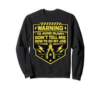 Avertissement Don't Tell Me How to Do My Job Electrician Sweatshirt