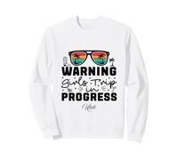Avertissement Girls Trip in Progress Vacation Utah Sweatshirt