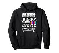 Avertissement « I Have My Bingo Daubers and Not Afraid to Use Them » Sweat à Capuche