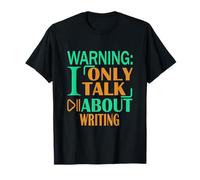 Avertissement I Only Talk About Writing T-Shirt
