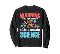 Avertissement Je Commence à Parler de sujets scientifiques Sweatshirt