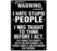 Avertissement Je déteste les gens stupides On m'a appris à réfléchir avant d'agir Panneaux en métal Plaque en étain Personnes stupides Affiche pour la maison Bureau Cafés Bars Pub Man Cave Décoration