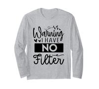 Avertissement : Je n'ai Pas de Filtre : Funny Sarcasm Design Manche Longue