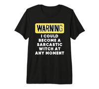 Avertissement : Je pourrais Devenir Une sorcière Sarcastique à Tout Moment T-Shirt Haut de Gamme