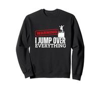 Avertissement : « Je saute par-dessus tout » Funny Parkour Sweatshirt