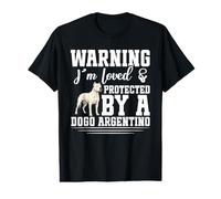 Avertissement : Je suis aimé et protégé par Un Dogue Argentin T-Shirt Graphique avec Valeur