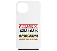 Avertissement : Je suis retraité : abordez avec Prudence Une Retraite Amusante Coque pour iPhone 13