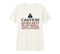 Avertissement ! NE Joue Pas Bien avec Les Autres Funny Caution Meme T-Shirt Haut de Gamme