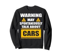 Avertissement : Peut Parler de Voitures à Tout Moment Sweatshirt