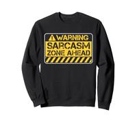 Avertissement : Sarcasm Zone à Venir Sweatshirt