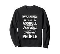 Avertissement Sarcastique avec lequel ce salaud ne Joue Pas Bien Sweatshirt