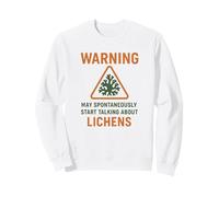 Avertissement sur Le Lichen - Peut Commencer à Parler de Science Sweatshirt