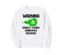 Avertissement : toxines mortelles libérées aléatoirement Sweatshirt