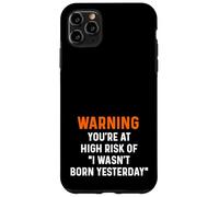 Avertissement : Vous courez Un Risque élevé : Conseils sur Le Fait Que Je ne suis Pas né Hier Coque pour iPhone 11 Pro Max