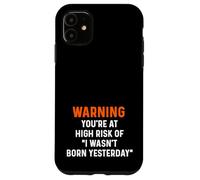 Avertissement : Vous courez Un Risque élevé : Conseils sur Le Fait Que Je ne suis Pas né Hier Coque pour iPhone 11