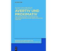 Avertiv Und Proximativ: Eine Korpusbasierte Synchrone Und Diachrone Untersuchung Der Romanischen Sprachen (Beihefte Zur Zeitschrift Fuer Romanische Philologie)
