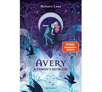 Avery 2: A Demon's Betrayal Düstere Fantasy Romance voller dämonischer Machtspiele, Female Rage und zerstörerischer Liebe. - Melanie Lane - Loomlight - ebook (ePub) - Livre