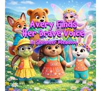 Avery Finds Her Brave Voice: A Heartwarming Story About Finding Courage, Speaking Up Kindly & Standing Up for Fairness - Includes Over 30 Fun Activities!