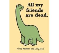 Avery Monsen Jory John All My Friends Are Dead (Relié)