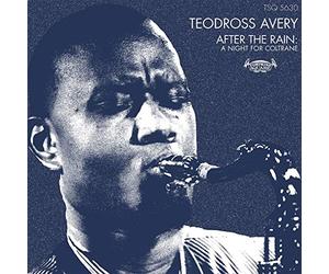 Avery Teodross - After the Rain : a Night for Coltrane