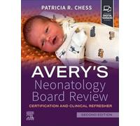 Avery's Neonatalogy Board Review: Certification and Clinical Refresher