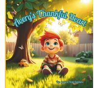 Avery's Thankful Heart: Seeing God's Goodness in Everyday Blessings