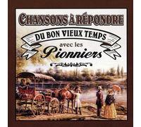 Aves les Pionniers - Chansons a Repondre du Bon Vie