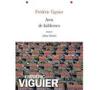 Fréderic Viguier – Aveu de faiblesses – Roman – Broché – Les Éditions Albin Michel