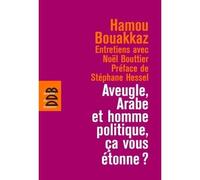 Aveugle, arabe et homme politique, ça vous étonne ? - Noël Bouttier - Desclée De Brouwer - broché - Entretien