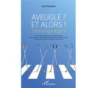 Aveugle et alors - Léo Koesten - L'harmattan - broché - Roman