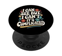 Aveugle, Je Peux Voir mais Je ne Peux Pas. C'est compliqué PopSockets PopGrip Adhésif