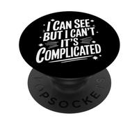Aveugle, Je Peux Voir mais Je ne Peux Pas. C'est compliqué PopSockets PopGrip Adhésif