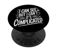 Aveugle, Je Peux Voir mais Je ne Peux Pas. C'est compliqué PopSockets PopGrip Adhésif