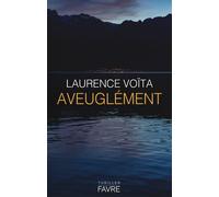 Aveuglément - Laurence Voïta - Favre Pierre-Marcel Eds - broché - Roman