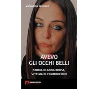 Avevo gli occhi belli. Storia di Anna Borsa, vittima di femminicidio
