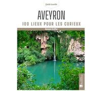 Aveyron - 100 Lieux Pour Les Curieux
