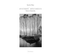 Aveyron Rouergue Terre d'attache - Xavier Roy - Fleurines - relié - Beau livre