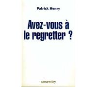 Avez-vous à le regretter ? - Bruno Tessarech - Calmann-Levy - broché - Etude