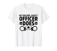 Avez-vous de la chance ? Un officier fait du flic ? Policier ? Policiers ? T-Shirt