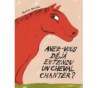 Avez-vous déjà entendu un cheval chanter ?