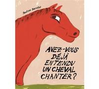 Avez-vous déjà entendu un cheval chanter ? Pauline Barzilaï (Auteur)