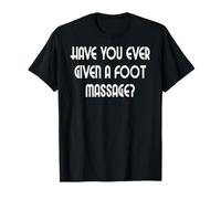 Avez-Vous déjà Fait Un Massage des Pieds ? T-Shirt