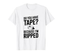 Avez-Vous du Ruban adhésif ? Parce Que Je suis déchiré T-Shirt