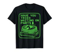 Avez-Vous essayé d'attendre sur Les pièces qu'il Prend en Charge T-Shirt