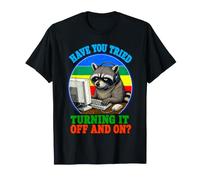 Avez-Vous essayé de l'éteindre et de l'activer Tech Support Raton Laveur T-Shirt