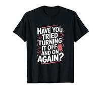 Avez-Vous essayé de l'éteindre et de l'allumer à Nouveau T-Shirt Graphique avec Valeur